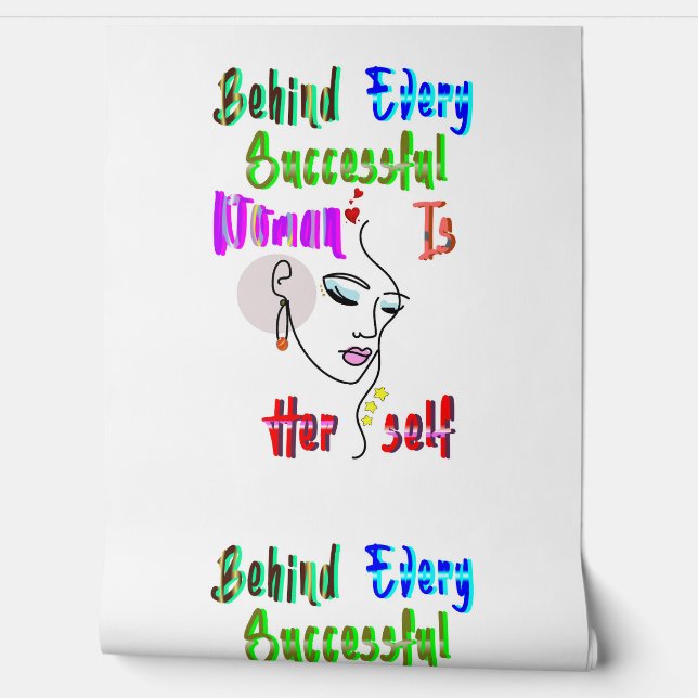 Behind Every Successful Woman Is Herself Wallpaper (Unrolling)
