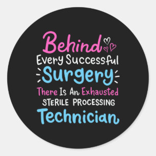 Behind Every Surgery Sterile Processing Technician Classic Round Sticker