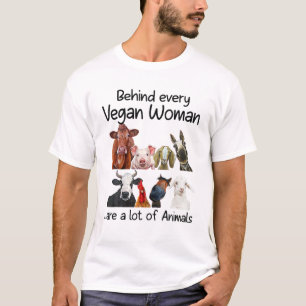 Behind Every Vegan Woman Are A Lot Of Animals Farm T-Shirt