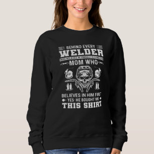 Behind Every Welder Welding  Welder Mom Sweatshirt