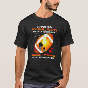 Behind Football Player Is Softball Step-Dad Father T-Shirt