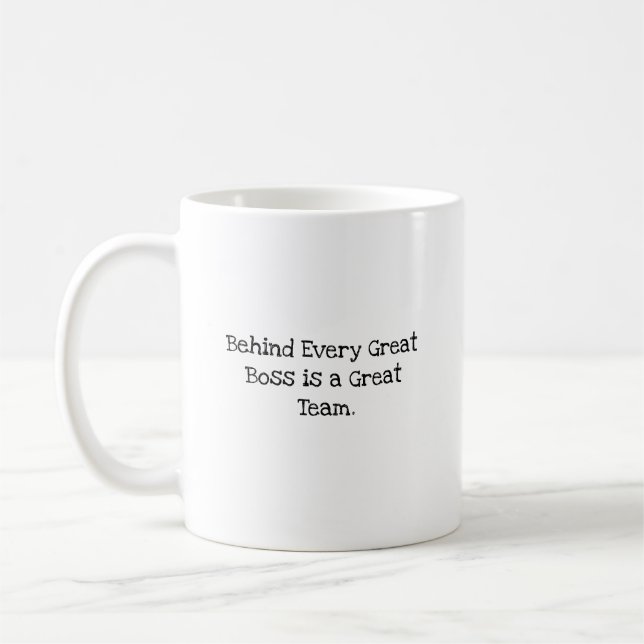 Behind Great Boss Great Team Employee Gift Coffee Mug (Left)