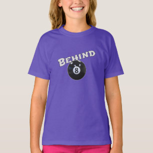 Behind The Eight Ball Funny "Behind the 8 Ball" T-Shirt