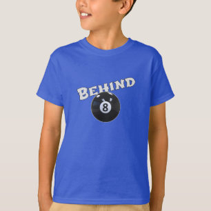 Behind The Eight Ball Funny "Behind the 8 Ball" T-Shirt