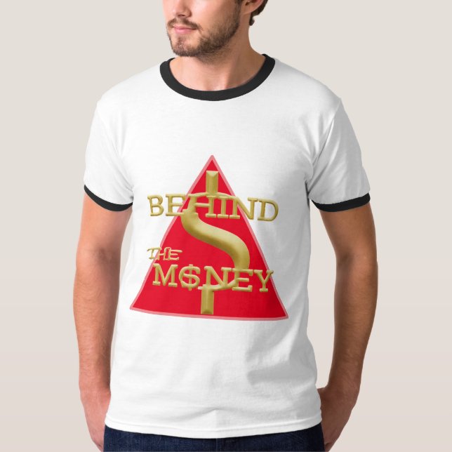 Behind the Money T-Shirt (Front)