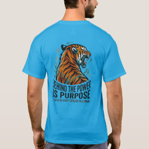 Behind The Power Is Purpose Tiger Unleash The Roar T-Shirt