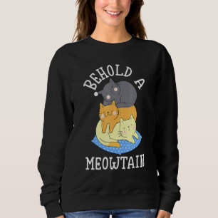 Behold A Meowtain - Cat Mountain Cat Men Woman Sweatshirt