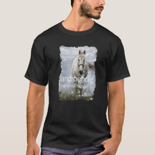 Behold A White Horse Christian Faith In Jesus Chri T-Shirt