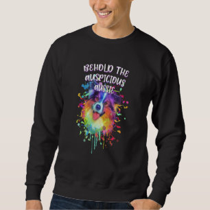 Behold the Auspicious Aussie Australian Shepherd H Sweatshirt