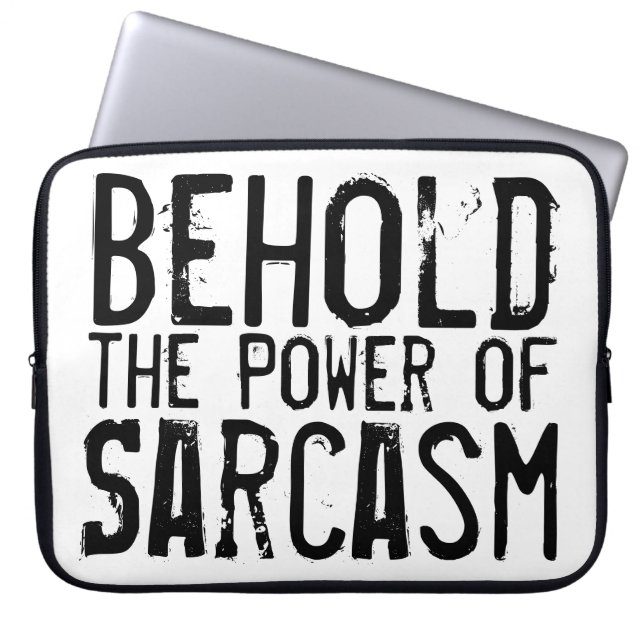 Behold the Power of Sarcasm Laptop Sleeve (Front)