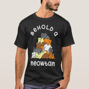 Beholds A Meowtain Cat Mountain Cat T-Shirt