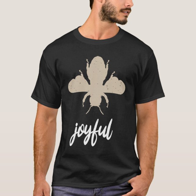 Beige Bee Joyful Motivational Be Joyful T-Shirt (Front)