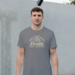 Beige Don't Give Up Your Dreams Keep Sleeping T-Shirt<br><div class="desc">Don't give up your dreams,  keep sleeping,  beige typography,  funny take on a motivational quote.
The design is for dark apparel.</div>