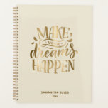 Beige Gold Make your Dreams Happen  Motivational  Planner<br><div class="desc">Beige Gold Make your Dreams Happen  Motivational</div>