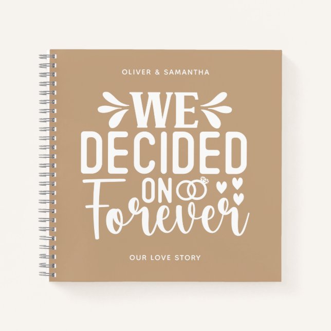Beige We Decided On Forever Notebook (Front)