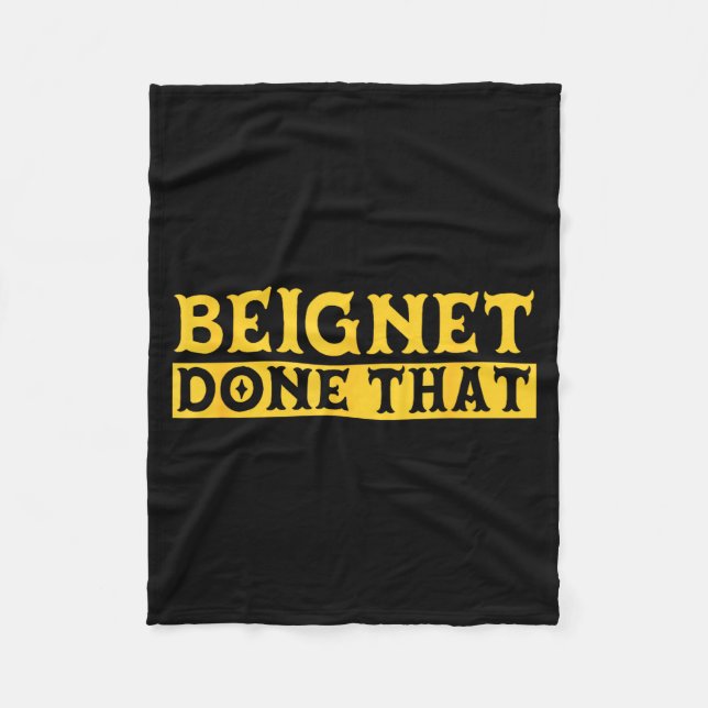 Beignet Done That Funny New Orleans Pun  Fleece Blanket (Front)