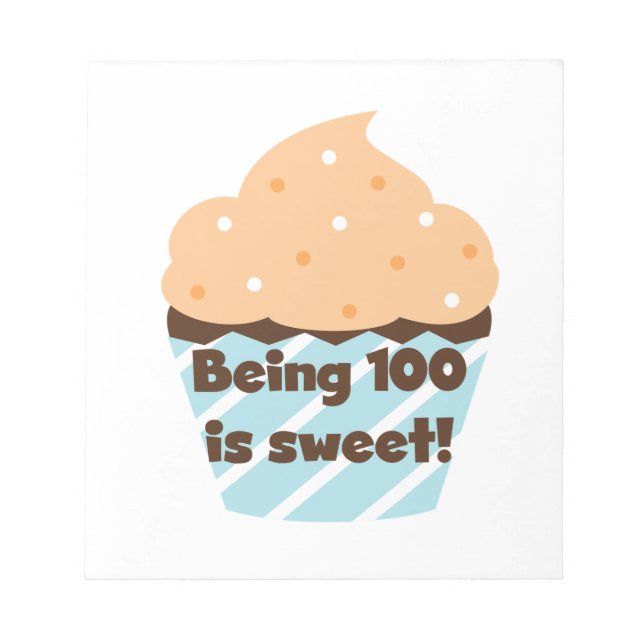 Being 100 is Sweet Birthday T-shirts and Gifts Notepad (Front)