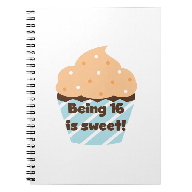 Being 16 is Sweet Birthday T shirts and Gifts Spiral Notebook (Front)