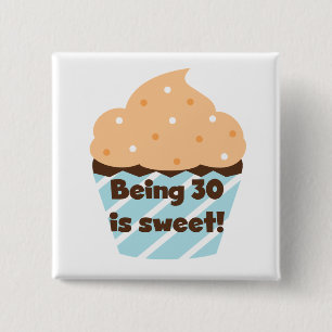 Being 30 is Sweet T-shirts and Gifts 15 Cm Square Badge
