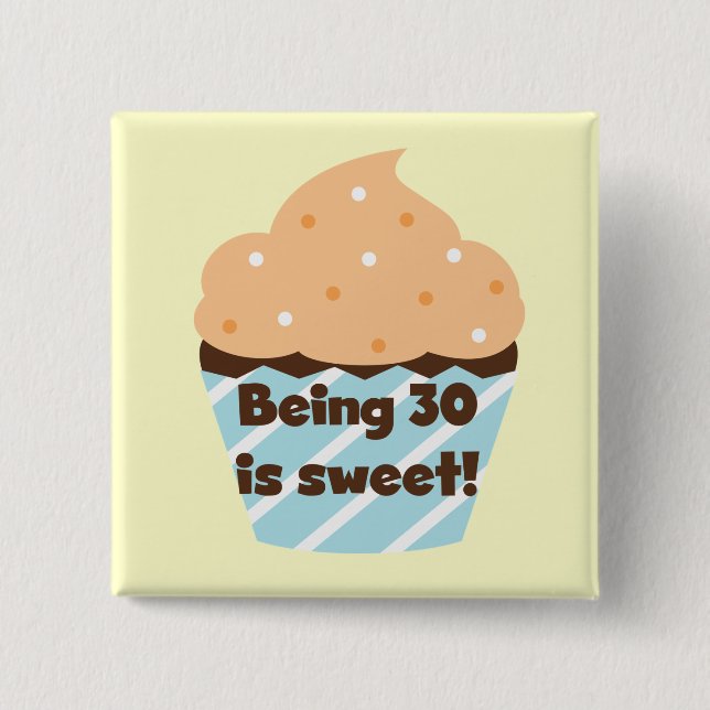 Being 30 is Sweet T-shirts and Gifts 15 Cm Square Badge (Front)
