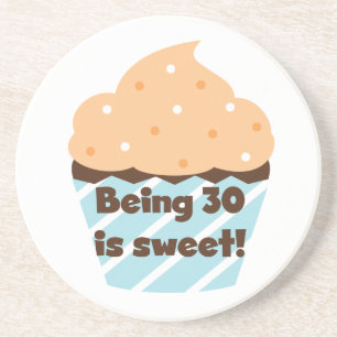 Being 30 is Sweet T-shirts and Gifts Coaster