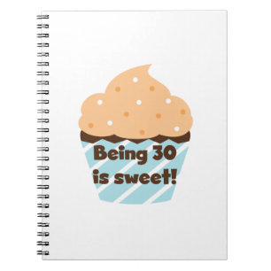 Being 30 is Sweet T-shirts and Gifts Spiral Notebook