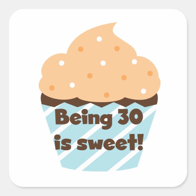Being 30 is Sweet T-shirts and Gifts Square Sticker (Front)