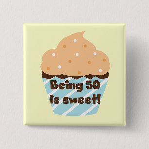 Being 50 is Sweet T-shirts and Gifts 15 Cm Square Badge