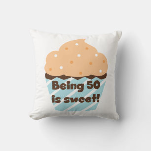 Being 50 is Sweet T-shirts and Gifts Cushion