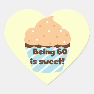 Being 60 is Sweet T-shirts and Gifts Heart Sticker