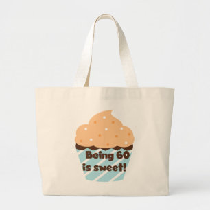 Being 60 is Sweet T-shirts and Gifts Large Tote Bag