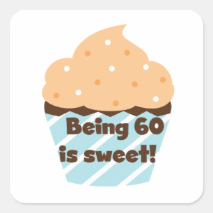 Being 60 is Sweet T-shirts and Gifts Square Sticker