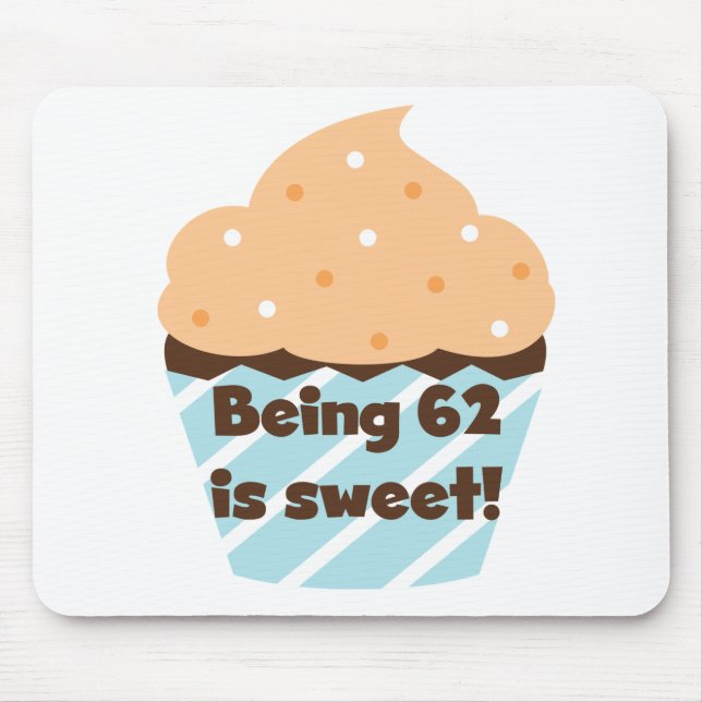 Being 62 is Sweet T-shirts and Gifts Mouse Pad (Front)