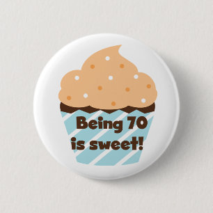 Being 70 is Sweet Birthday T-shirts and Gifts 6 Cm Round Badge