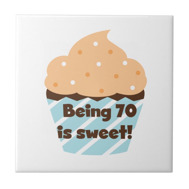 Being 70 is Sweet Birthday T-shirts and Gifts Tile (Front)