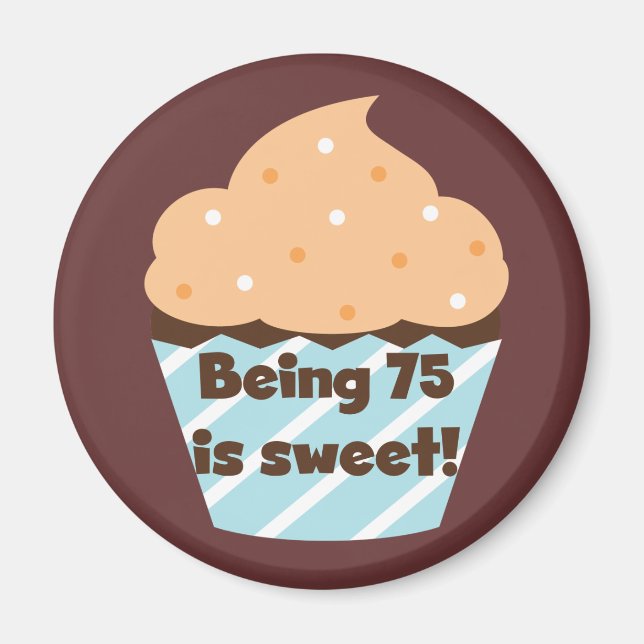 Being 75 is Sweet Birthday T-shirts and Gifts Magnet (Front)
