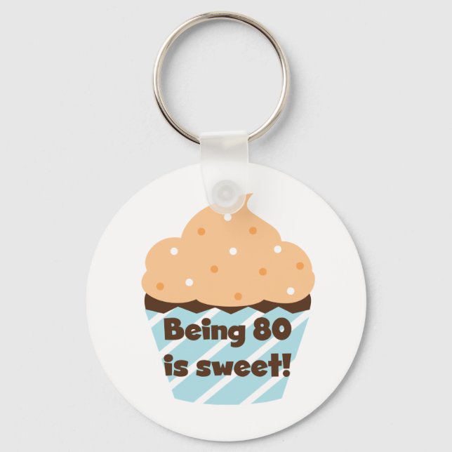 Being 80 is Sweet Birthday T-shirts and Gifts Key Ring (Front)