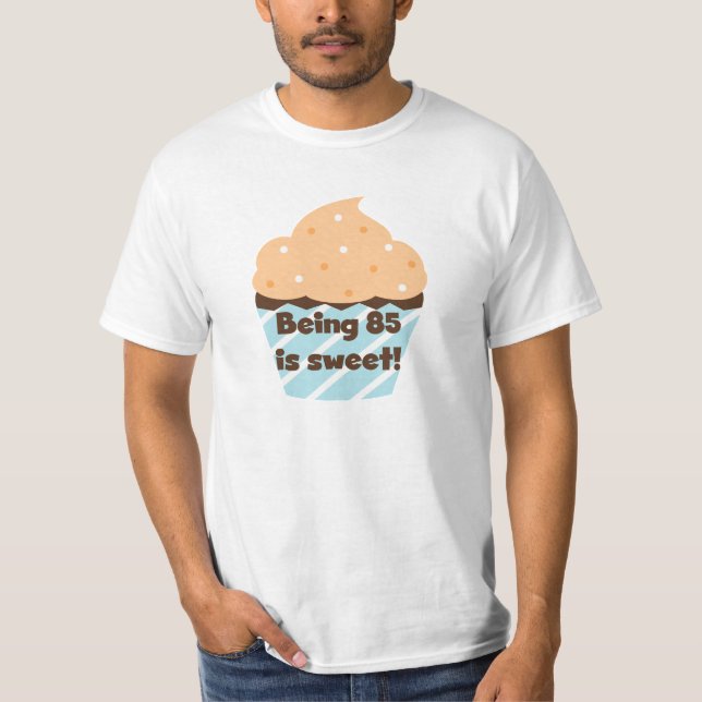 Being 85 is Sweet Birthday T-shirts and Gifts (Front)