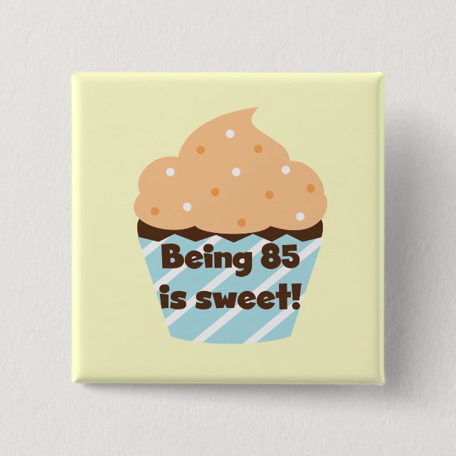 Being 85 is Sweet Birthday T-shirts and Gifts 15 Cm Square Badge (Front)