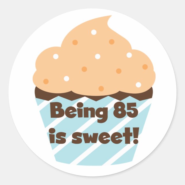Being 85 is Sweet Birthday T-shirts and Gifts Classic Round Sticker (Front)
