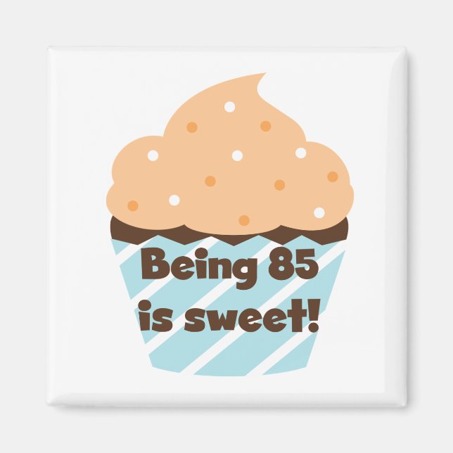 Being 85 is Sweet Birthday T-shirts and Gifts Magnet (Front)