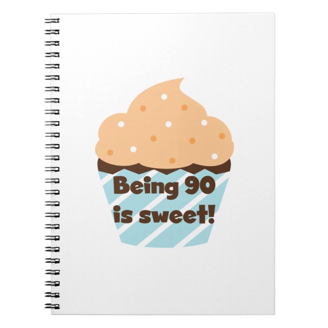 Being 90 is Sweet Birthday T-shirts and Gifts Notebook (Front)