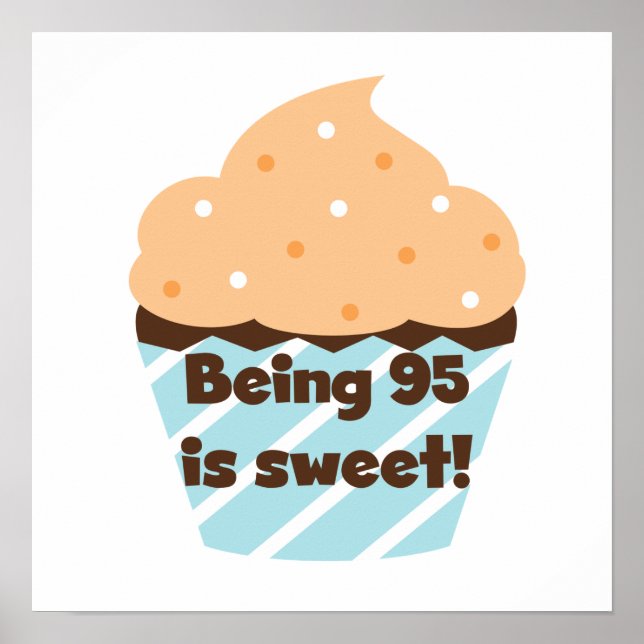 Being 95 is Sweet Birthday T-shirts and Gifts Poster (Front)