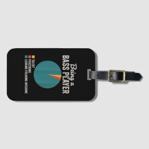 Being a Bassist Musician Funny Bass Guitar Player Luggage Tag