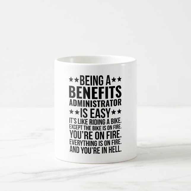 Being A Benefits Administrator Is Easy It's Like Coffee Mug (Center)