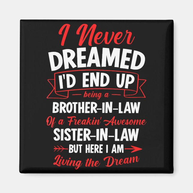 Being A Brother-in-law Of A Freakin' Awesome Siste Magnet (Front)