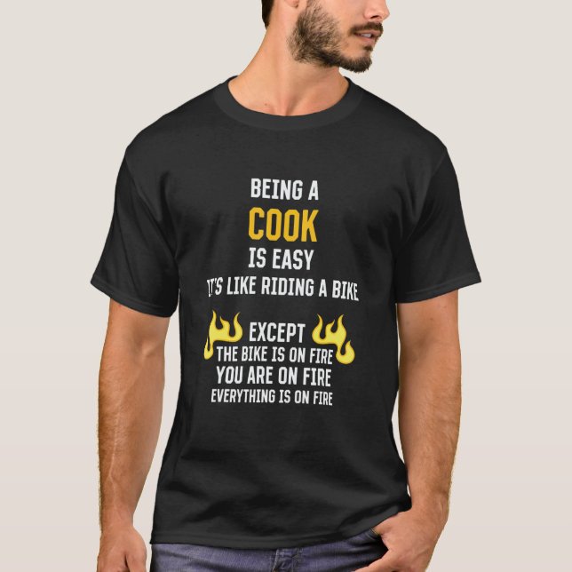 Being a Cook Is Easy  Chef Humor Culinary Artist W T-Shirt (Front)