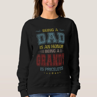 Being A Dad Is An Honor Being A Grandy Is Priceles Sweatshirt