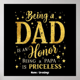 Being a DAD IS AN HONOR, BEING a PAPA IS PRICELESS Poster
