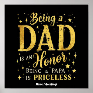Being a DAD IS AN HONOR, BEING a PAPA IS PRICELESS Poster